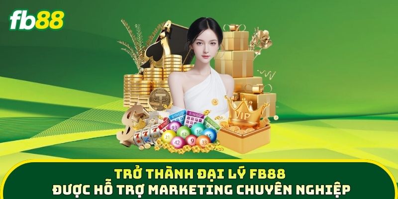 Trở thành Đại Lý KUBET được hỗ trợ marketing chuyên nghiệp 